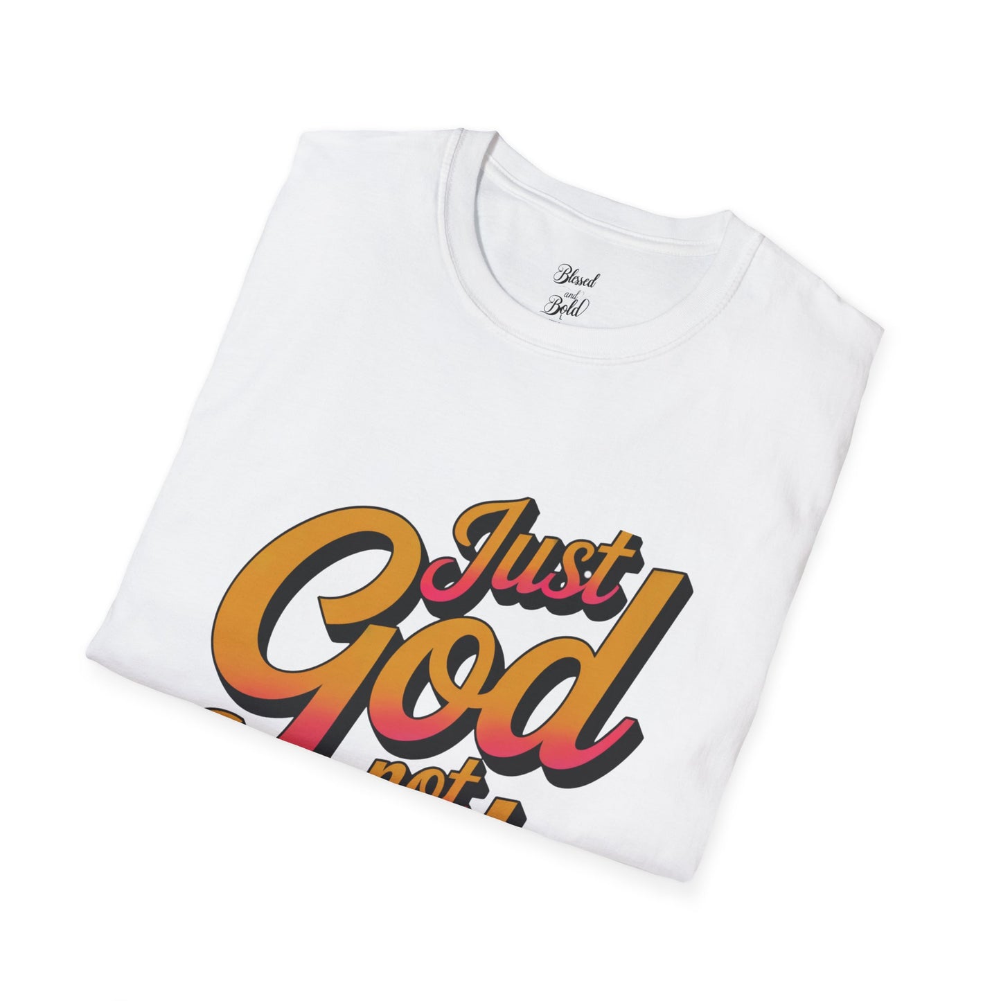 Unisex T-Shirt - just God not luck