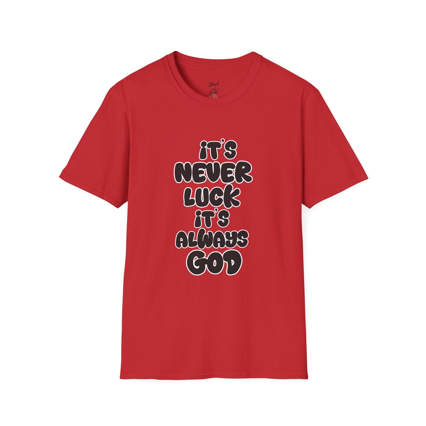 Christian Unisex T-Shirt - 'It's Never Luck, It's Always God'