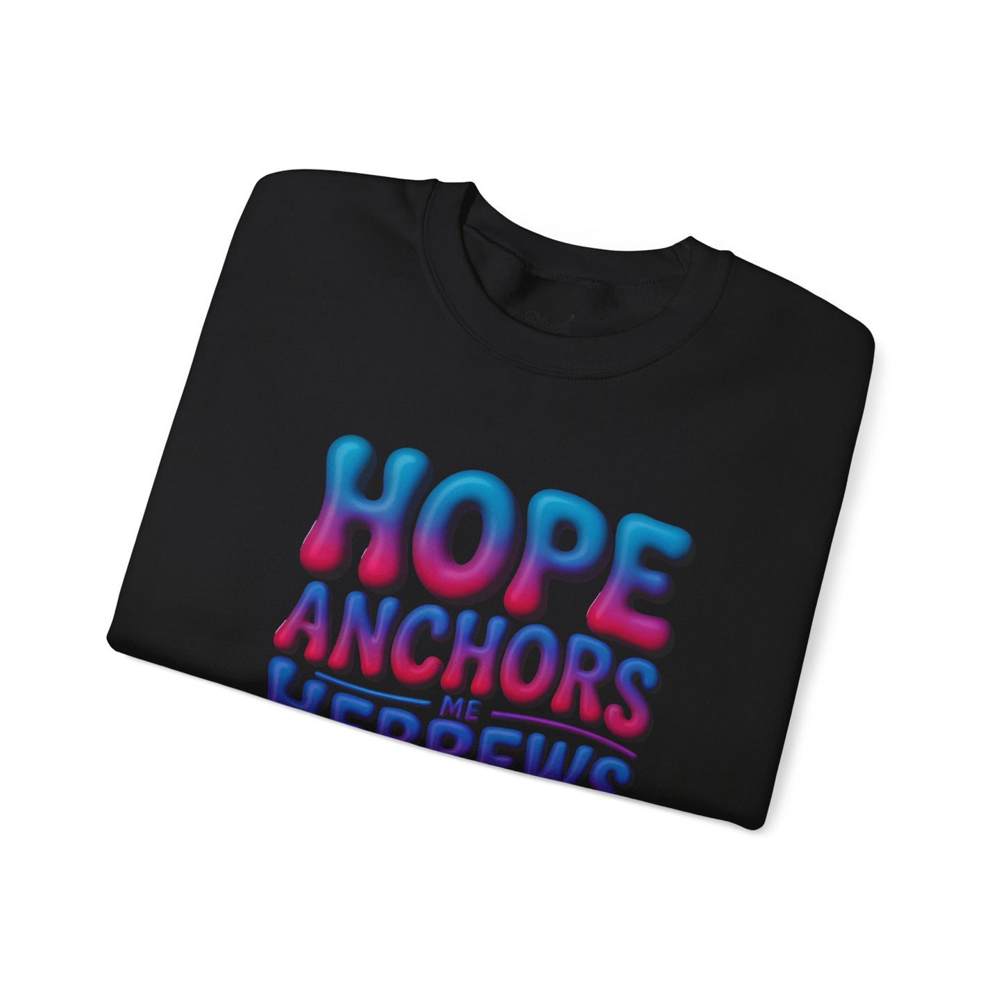 HOPE ANCHORS ME Crewneck Sweatshirt — Inspirational Anchor Graphic