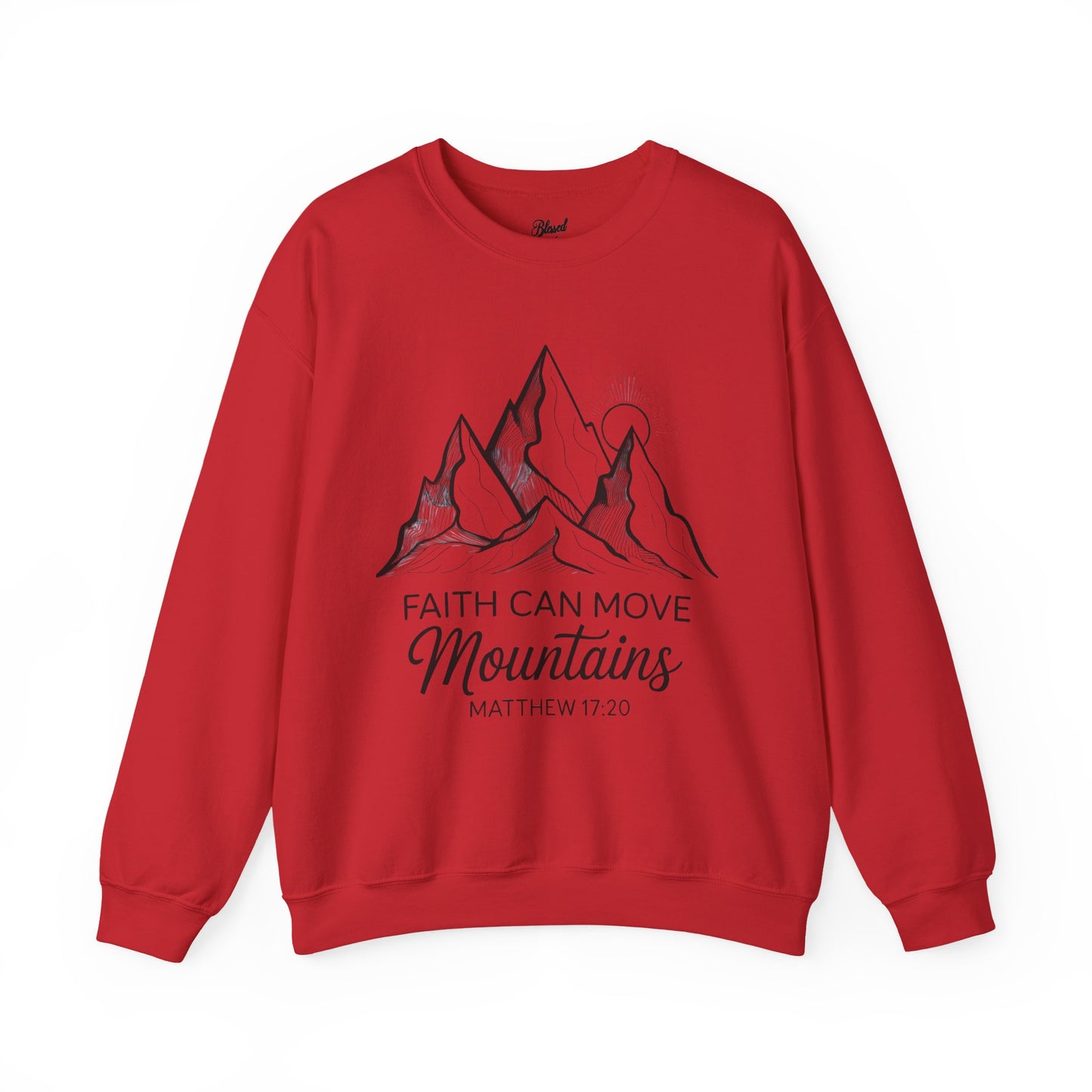 Faith Can Move Mountains Sweatshirt