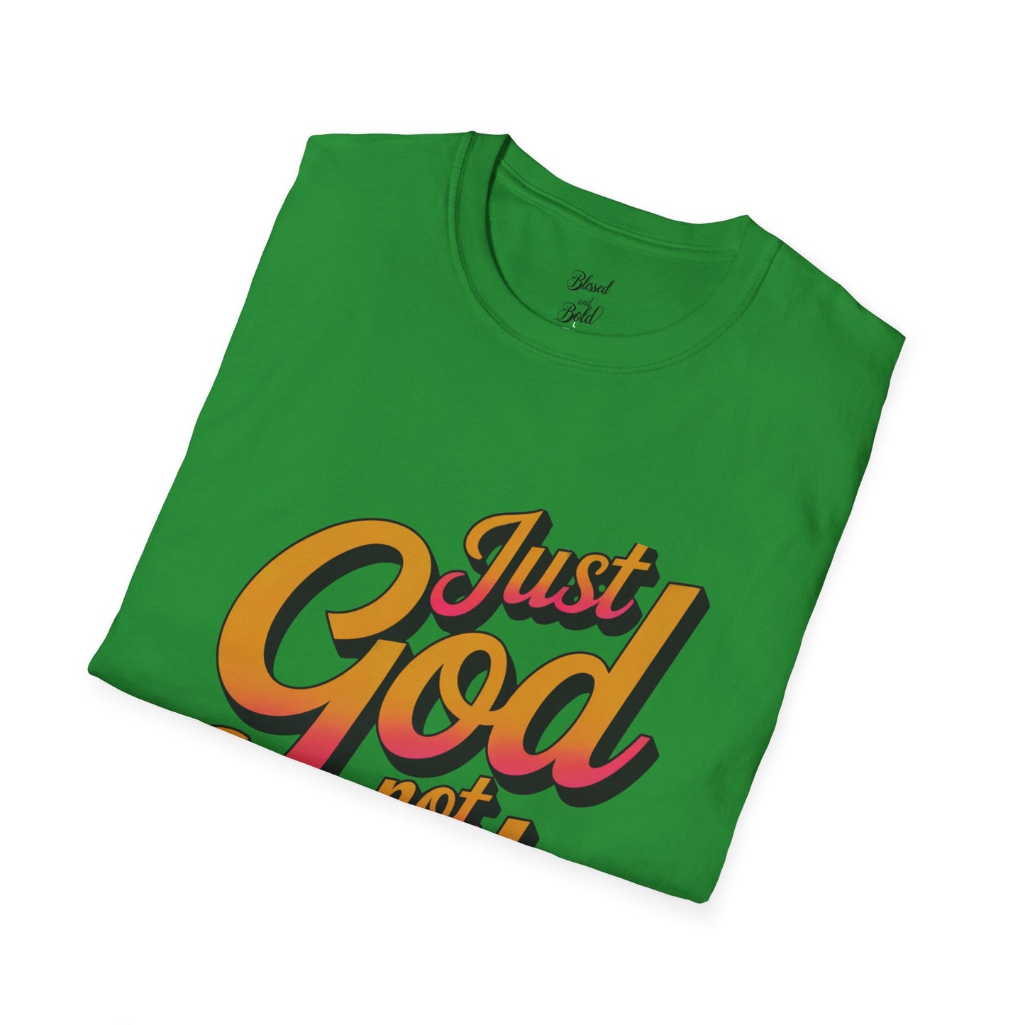 Unisex T-Shirt - just God not luck