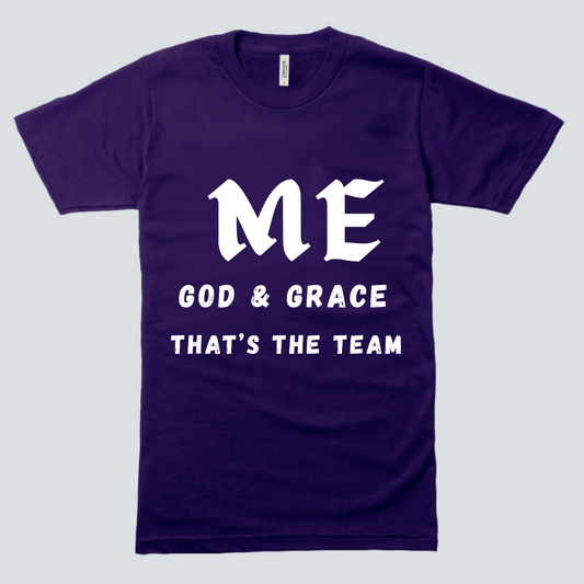 T-Shirt - ME, GOD & GRACE THAT'S THE TEAM