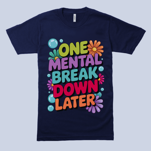 Softstyle T-Shirt ONE MENTAL BREAK DOWN LATER