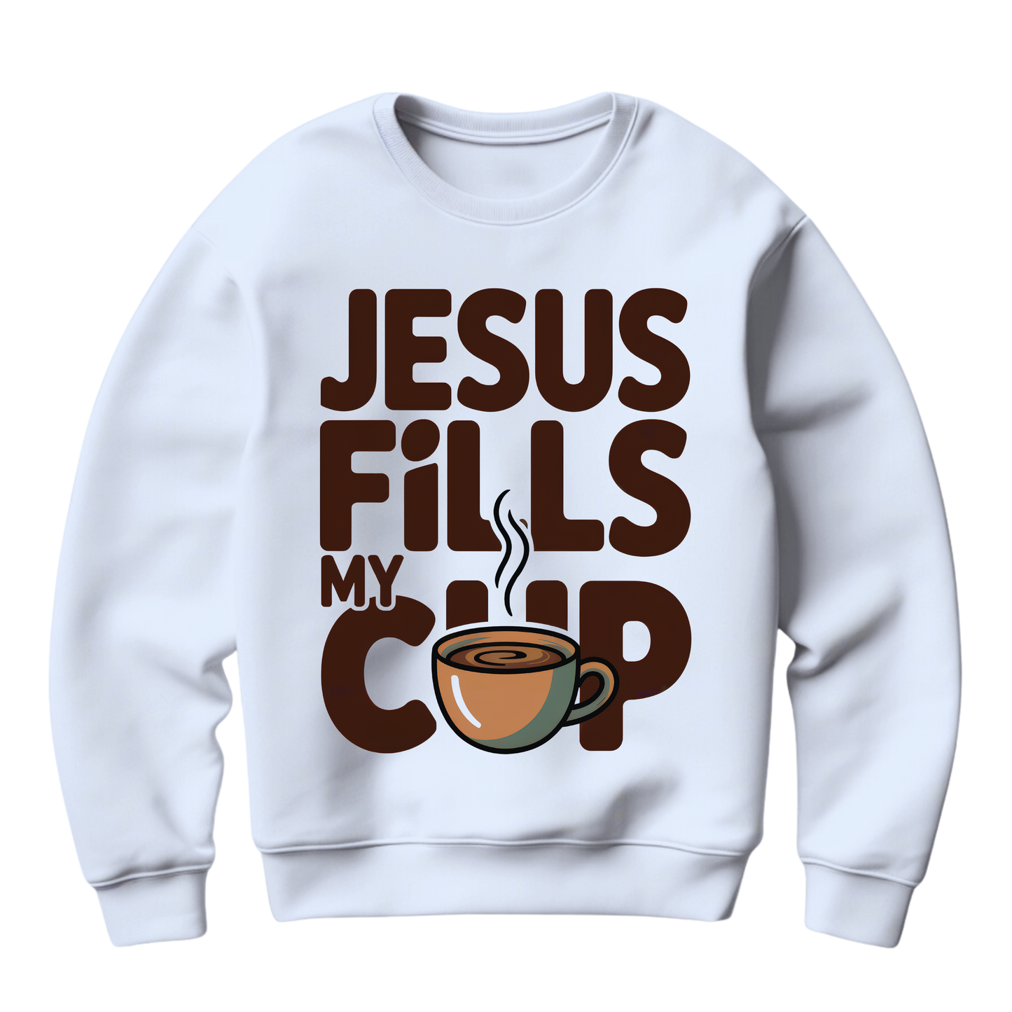 Jesus Fills My Cup Sweatshirt — Christian Faith Crewneck