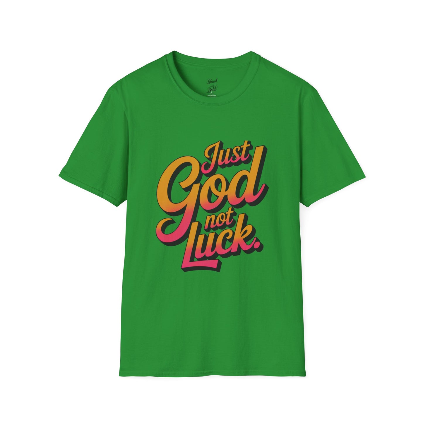 Unisex T-Shirt - just God not luck