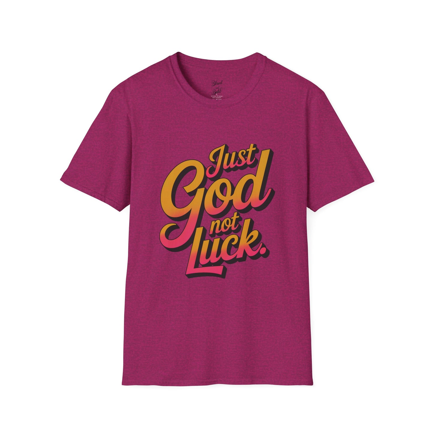 Unisex T-Shirt - just God not luck