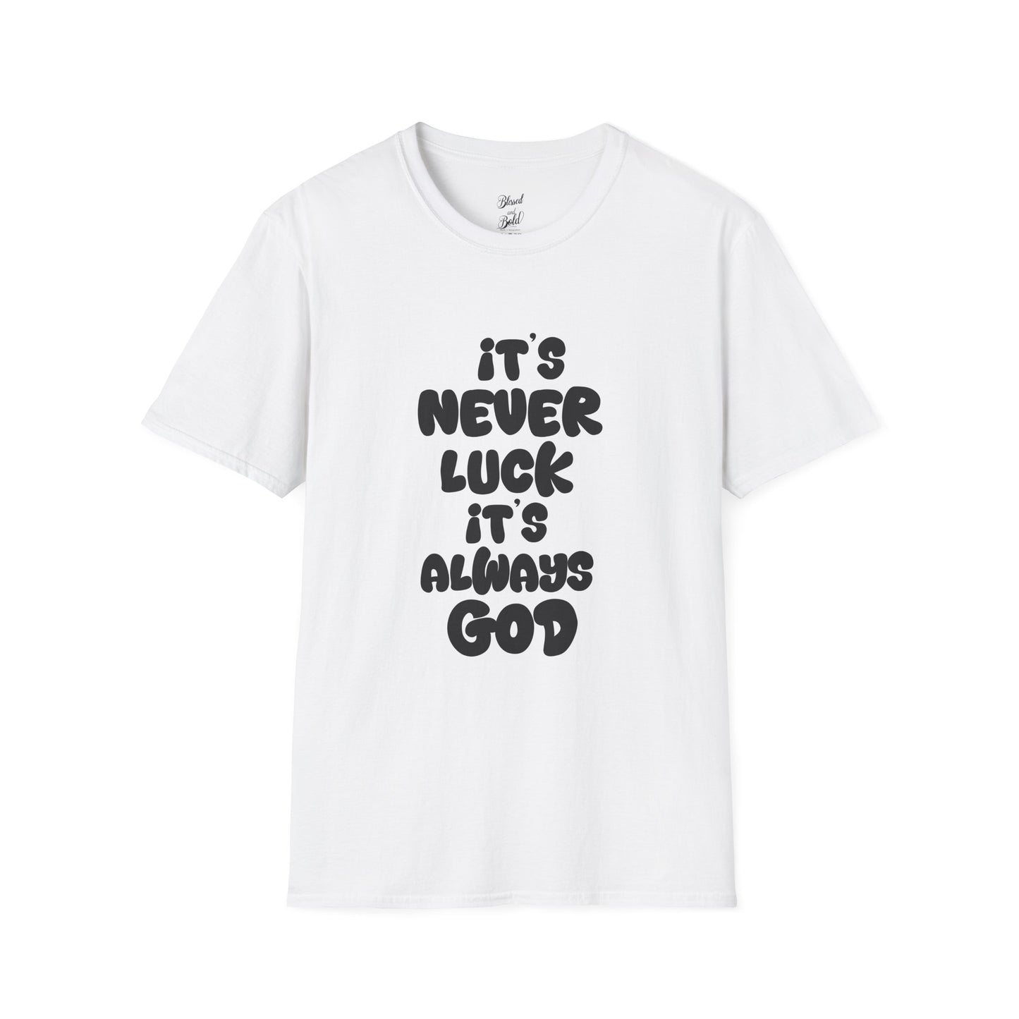 Christian Unisex T-Shirt - 'It's Never Luck, It's Always God'