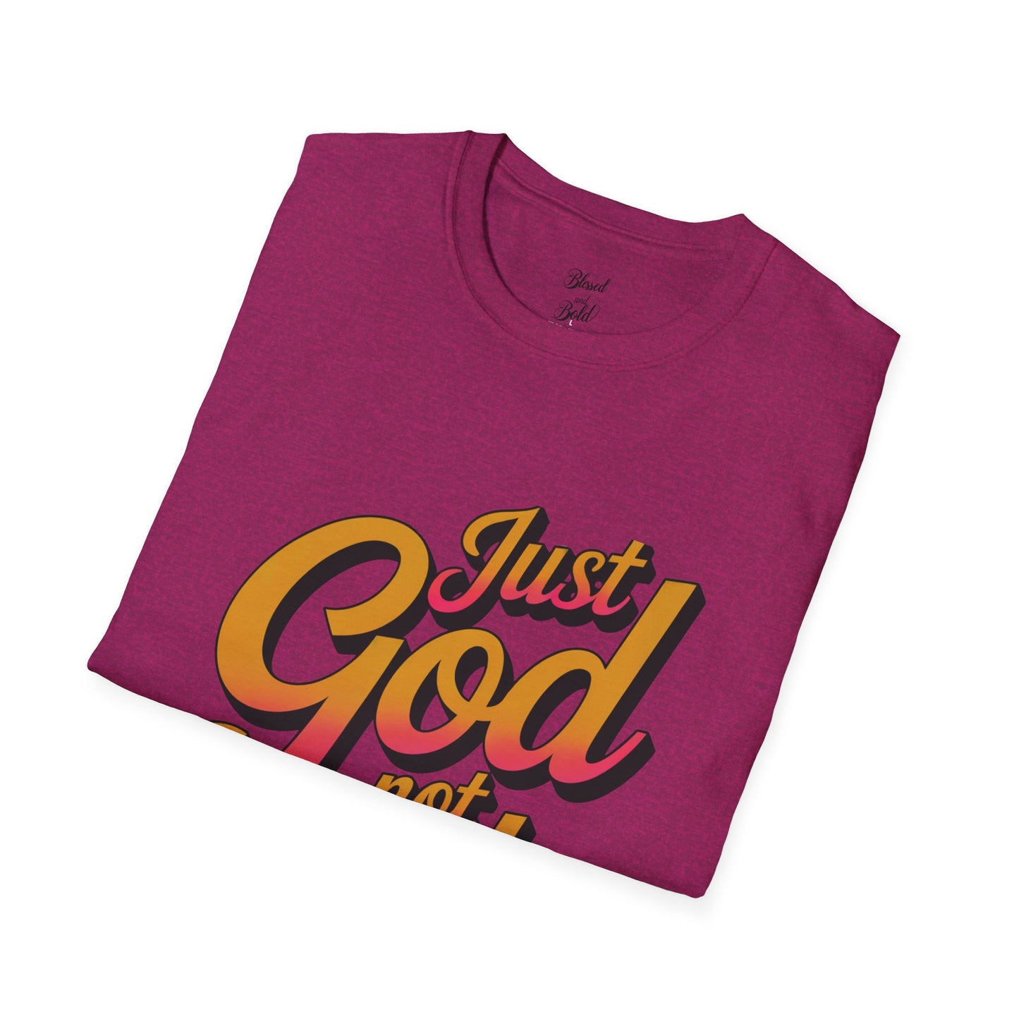 Unisex T-Shirt - just God not luck