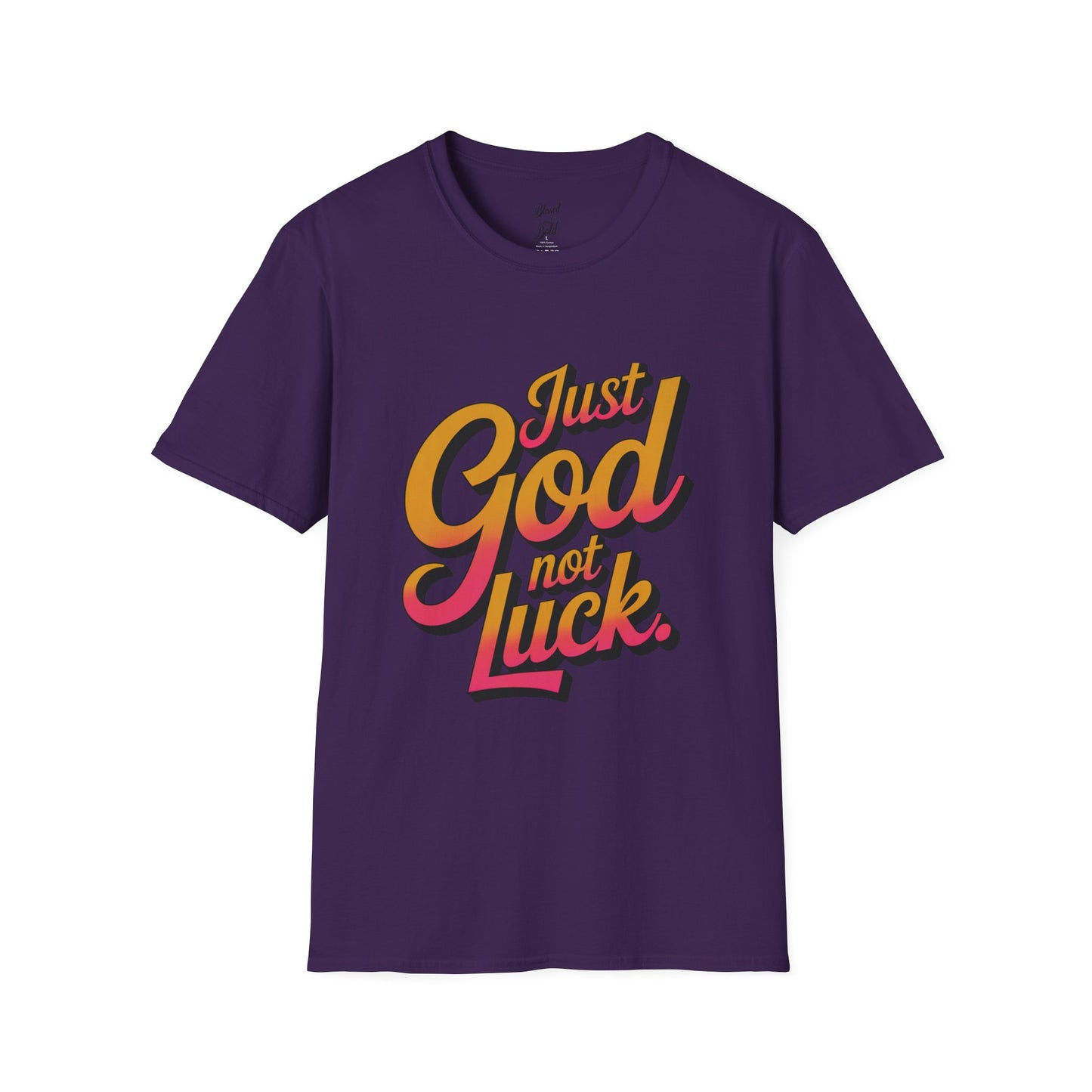 Unisex T-Shirt - just God not luck
